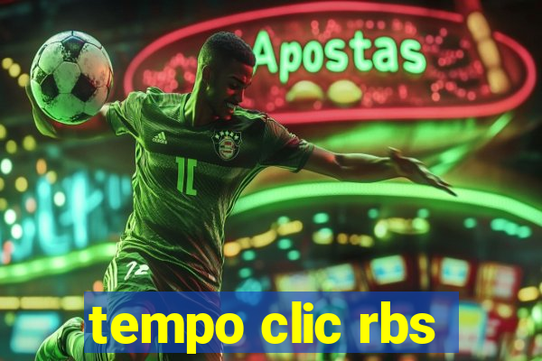 tempo clic rbs